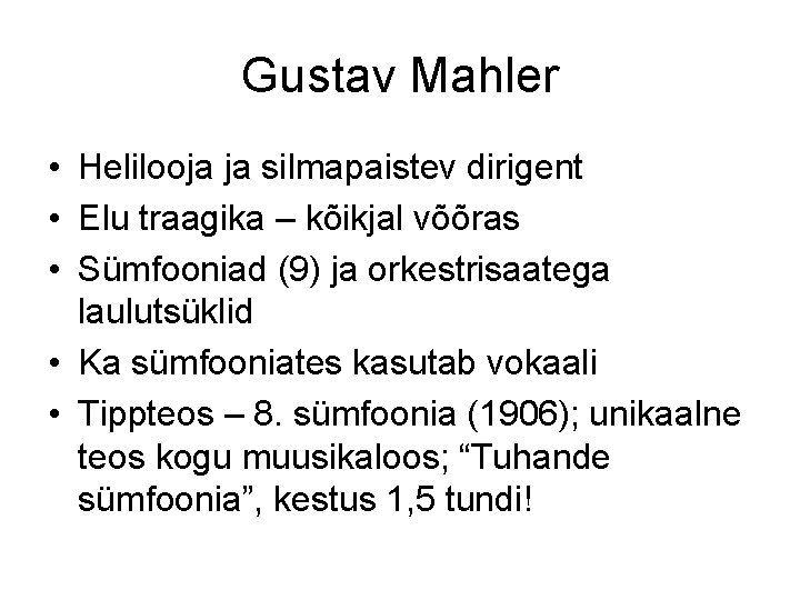 Gustav Mahler • Helilooja ja silmapaistev dirigent • Elu traagika – kõikjal võõras •