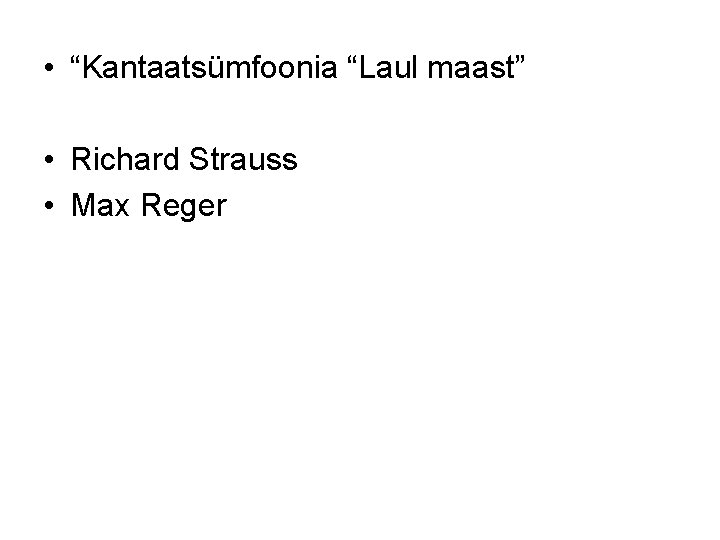  • “Kantaatsümfoonia “Laul maast” • Richard Strauss • Max Reger 
