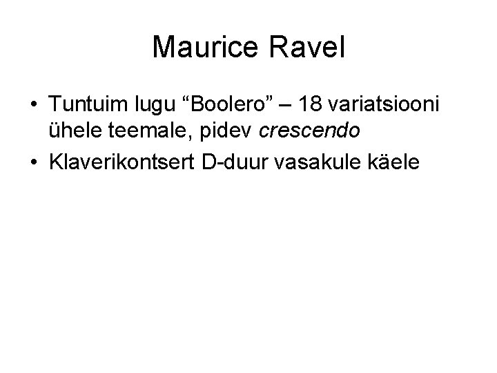 Maurice Ravel • Tuntuim lugu “Boolero” – 18 variatsiooni ühele teemale, pidev crescendo •