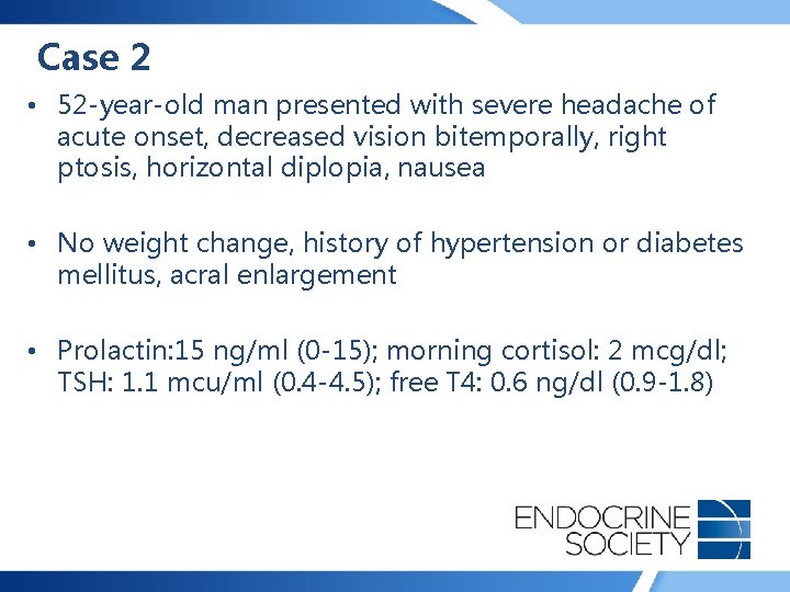 Case 2 • 52 -year-old man presented with severe headache of acute onset, decreased