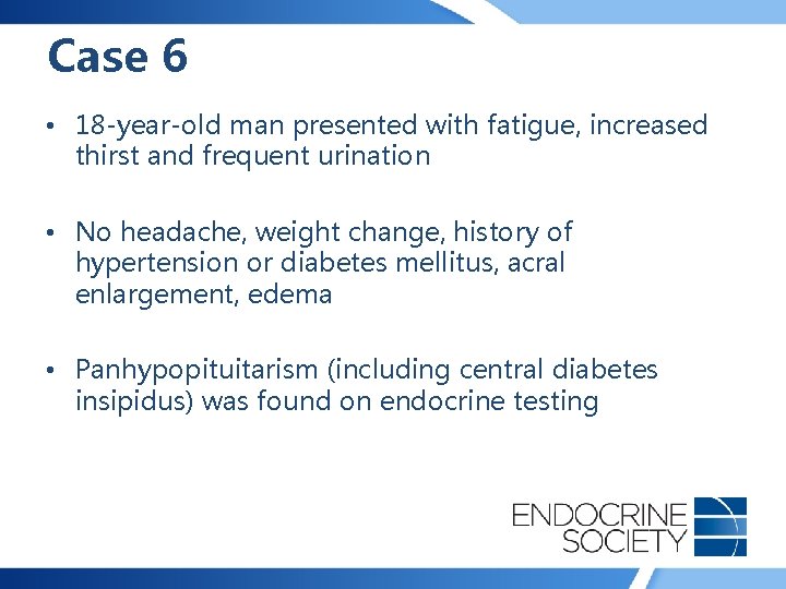 Case 6 • 18 -year-old man presented with fatigue, increased thirst and frequent urination