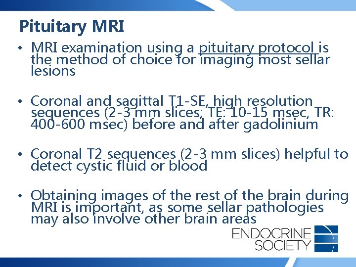 Pituitary MRI • MRI examination using a pituitary protocol is the method of choice