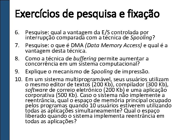 Exercícios de pesquisa e fixação 6. Pesquise: qual a vantagem da E/S controlada por