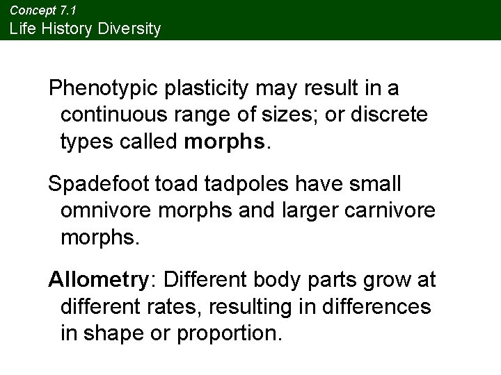 Concept 7. 1 Life History Diversity Phenotypic plasticity may result in a continuous range