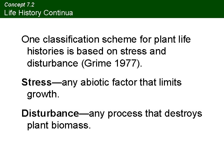 Concept 7. 2 Life History Continua One classification scheme for plant life histories is