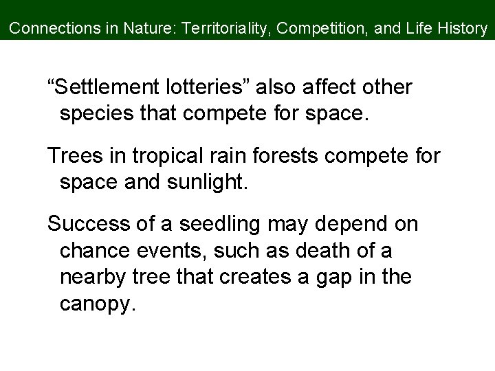 Connections in Nature: Territoriality, Competition, and Life History “Settlement lotteries” also affect other species