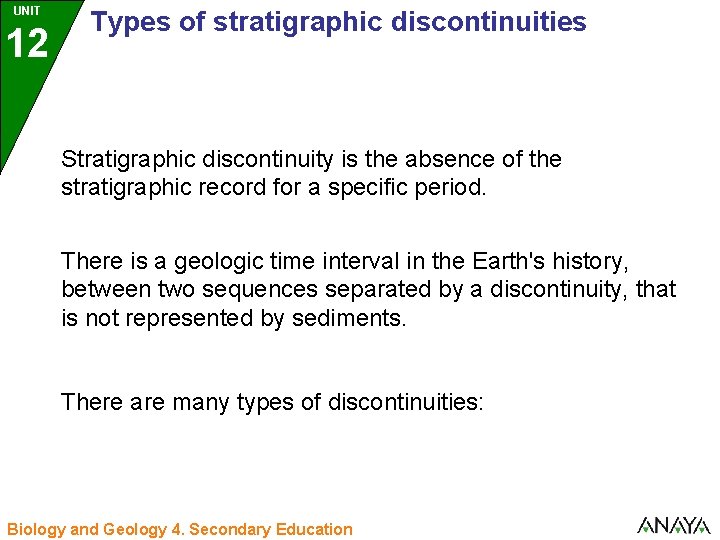 UNIT 12 3 Types of stratigraphic discontinuities Stratigraphic discontinuity is the absence of the