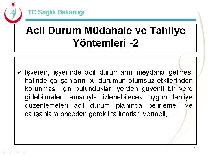 Acil Durum Müdahale ve Tahliye Yöntemleri -2 ü İşveren, işyerinde acil durumların meydana gelmesi