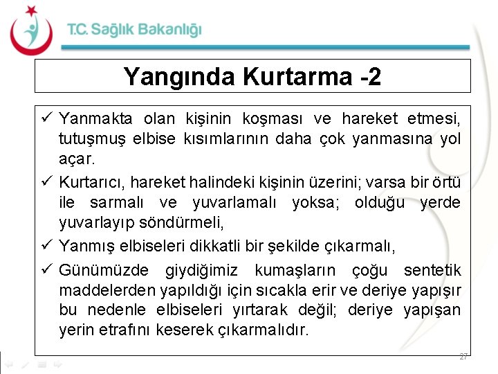 Yangında Kurtarma -2 ü Yanmakta olan kişinin koşması ve hareket etmesi, tutuşmuş elbise kısımlarının
