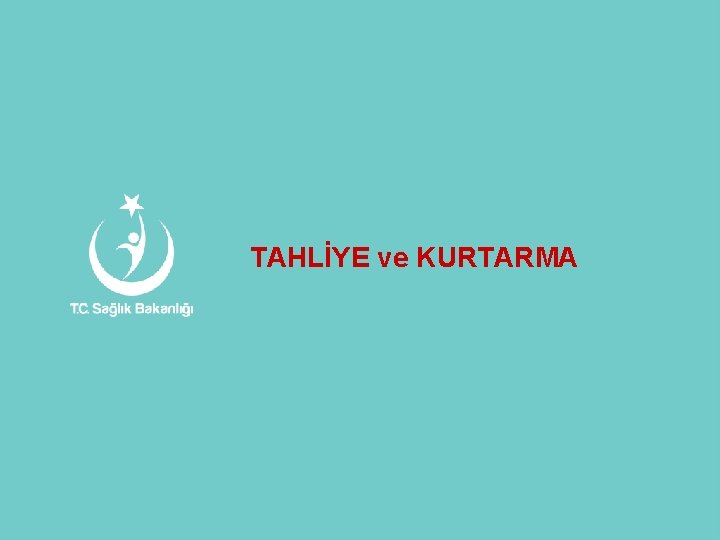  TAHLİYE ve KURTARMA 