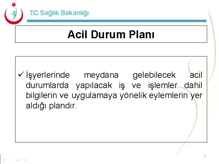 Acil Durum Planı ü İşyerlerinde meydana gelebilecek acil durumlarda yapılacak iş ve işlemler dahil