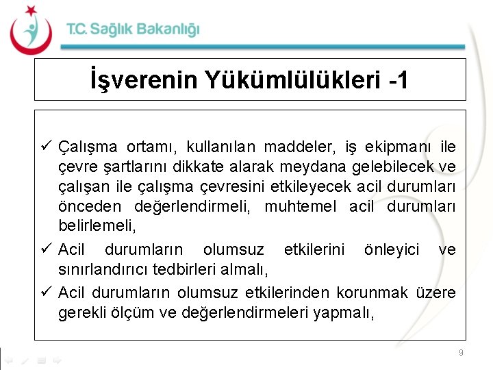 İşverenin Yükümlülükleri -1 ü Çalışma ortamı, kullanılan maddeler, iş ekipmanı ile çevre şartlarını dikkate