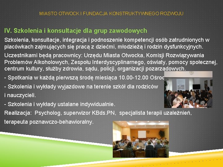 MIASTO OTWOCK I FUNDACJA KONSTRUKTYWNEGO ROZWOJU IV. Szkolenia i konsultacje dla grup zawodowych Szkolenia,