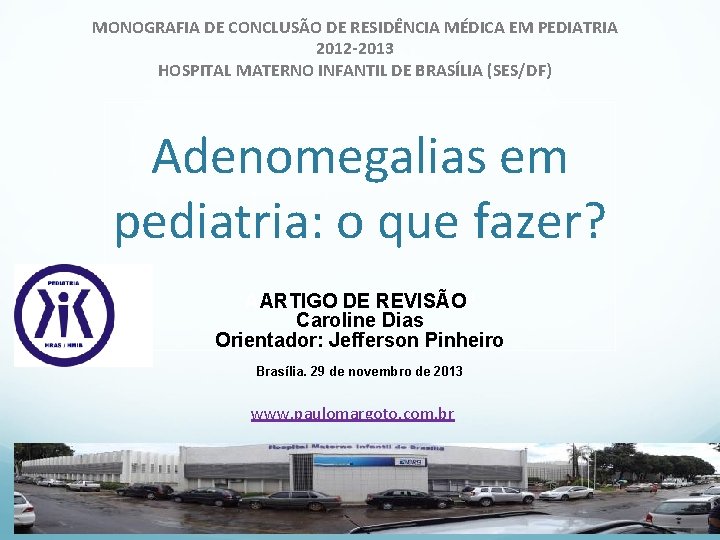 MONOGRAFIA DE CONCLUSÃO DE RESIDÊNCIA MÉDICA EM PEDIATRIA 2012 -2013 HOSPITAL MATERNO INFANTIL DE