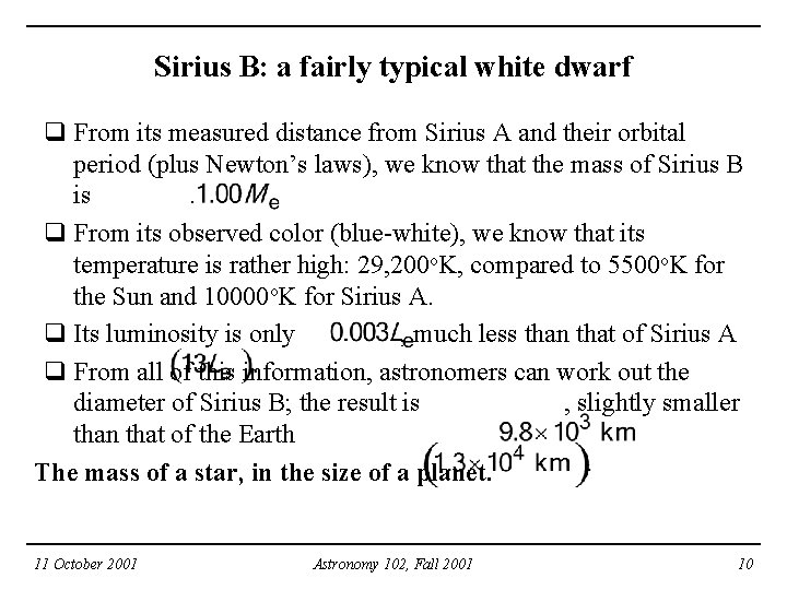 Sirius B: a fairly typical white dwarf q From its measured distance from Sirius