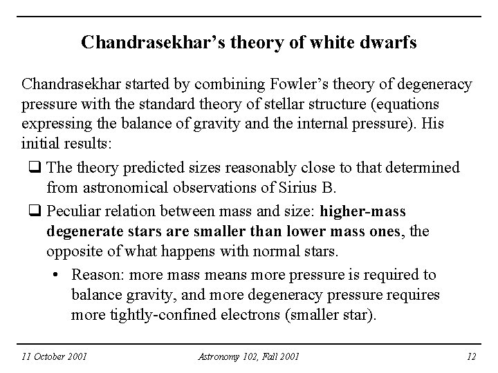 Chandrasekhar’s theory of white dwarfs Chandrasekhar started by combining Fowler’s theory of degeneracy pressure