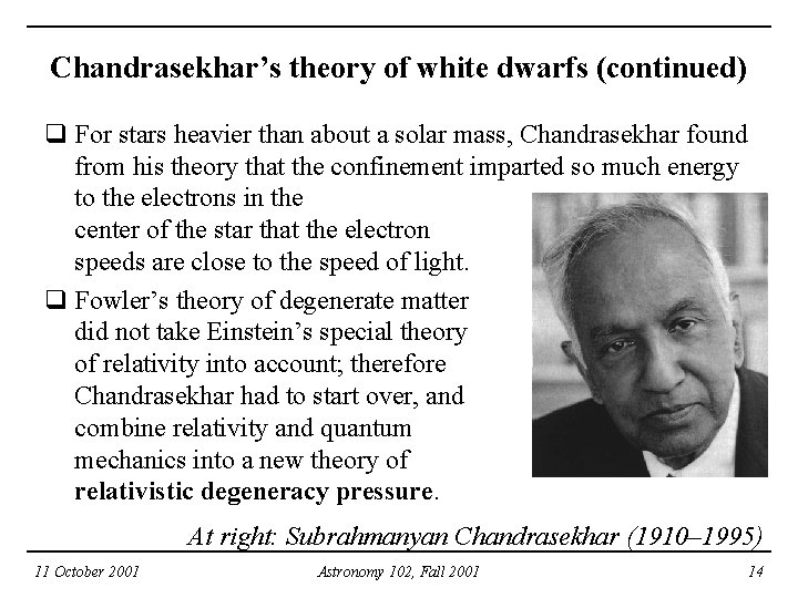 Chandrasekhar’s theory of white dwarfs (continued) q For stars heavier than about a solar