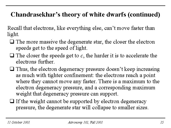 Chandrasekhar’s theory of white dwarfs (continued) Recall that electrons, like everything else, can’t move