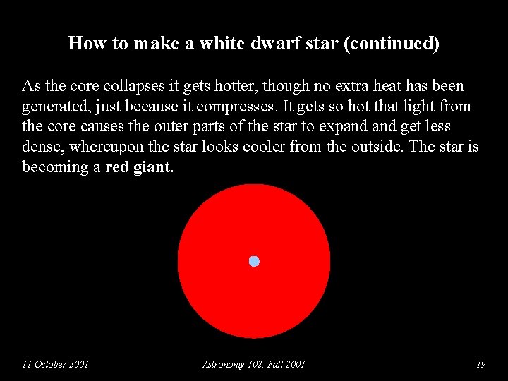 How to make a white dwarf star (continued) As the core collapses it gets