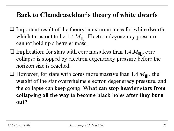 Back to Chandrasekhar’s theory of white dwarfs q Important result of theory: maximum mass