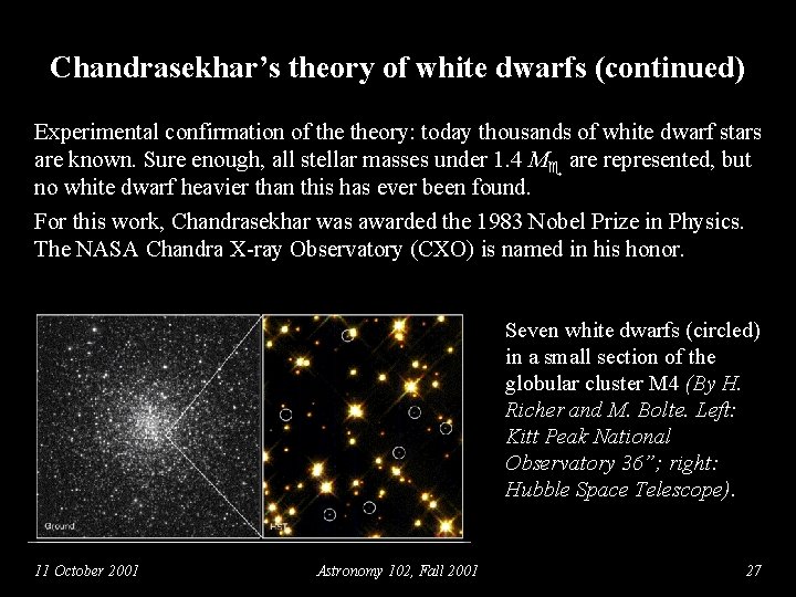 Chandrasekhar’s theory of white dwarfs (continued) Experimental confirmation of theory: today thousands of white