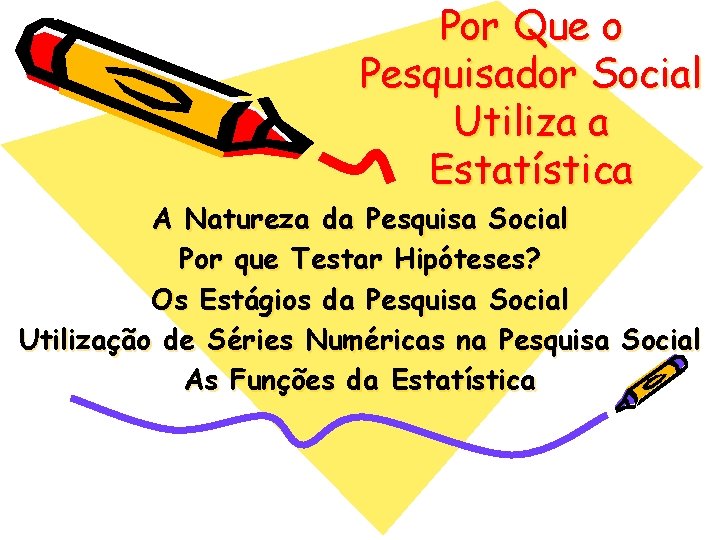 Por Que o Pesquisador Social Utiliza a Estatística A Natureza da Pesquisa Social Por