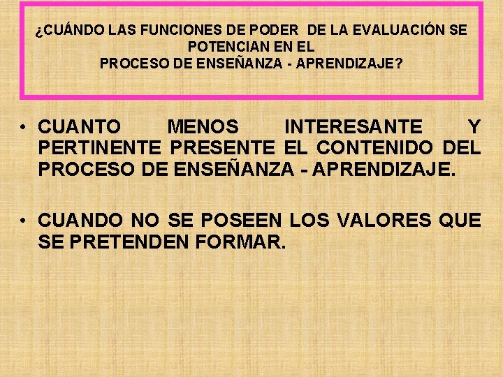 ¿CUÁNDO LAS FUNCIONES DE PODER DE LA EVALUACIÓN SE POTENCIAN EN EL PROCESO DE