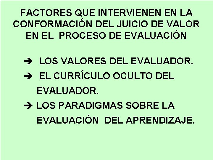 FACTORES QUE INTERVIENEN EN LA CONFORMACIÓN DEL JUICIO DE VALOR EN EL PROCESO DE