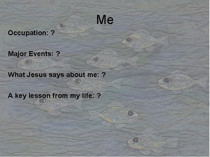 Me Occupation: ? Major Events: ? What Jesus says about me: ? A key Me Occupation: ? Major Events: ? What Jesus says about me: ? A key