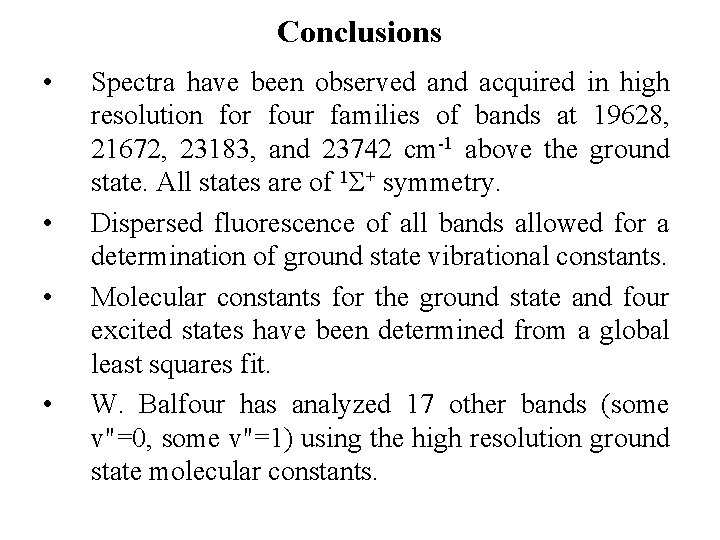 Conclusions • • Spectra have been observed and acquired in high resolution for four