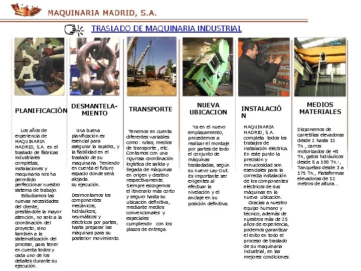 TRASLADO DE MAQUINARIA INDUSTRIAL PLANIFICACIÓN Los años de experiencia de MAQUINARIA MADRID, S. A.