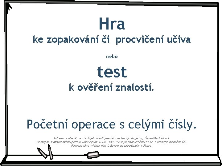 Hra ke zopakování či procvičení učiva nebo test k ověření znalostí. Početní operace s