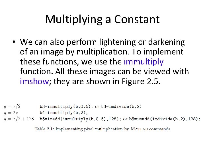 Multiplying a Constant • We can also perform lightening or darkening of an image