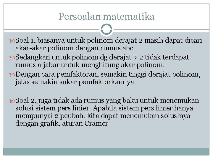 Persoalan matematika Soal 1, biasanya untuk polinom derajat 2 masih dapat dicari akar-akar polinom