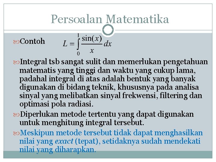 Persoalan Matematika Contoh Integral tsb sangat sulit dan memerlukan pengetahuan matematis yang tinggi dan