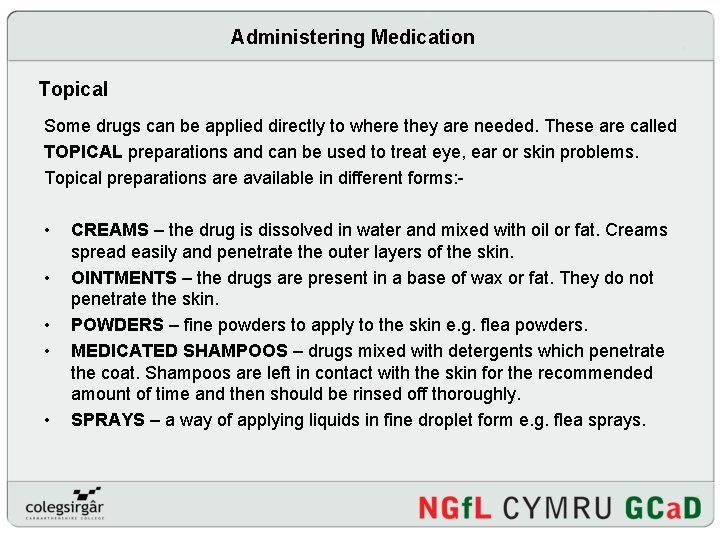 Administering Medication Topical Some drugs can be applied directly to where they are needed.