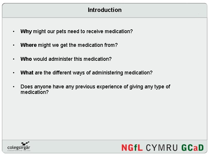 Introduction • Why might our pets need to receive medication? • Where might we