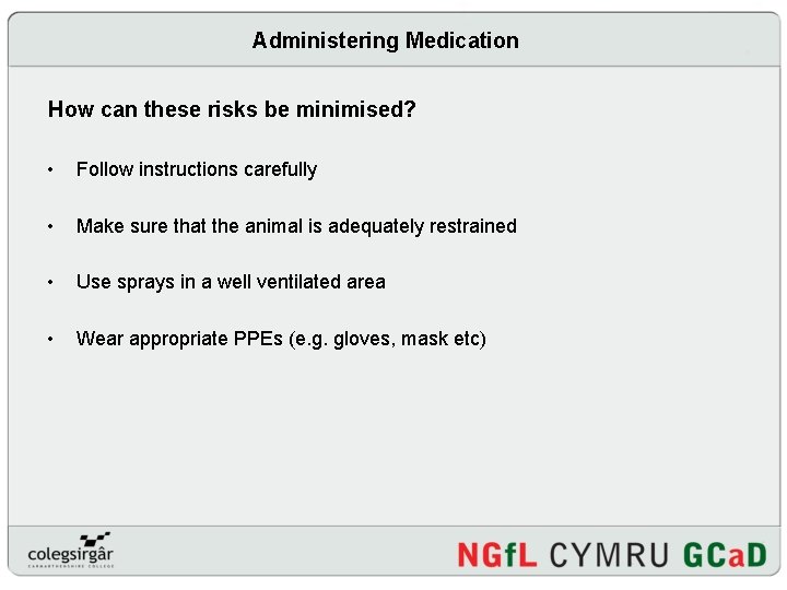 Administering Medication How can these risks be minimised? • Follow instructions carefully • Make