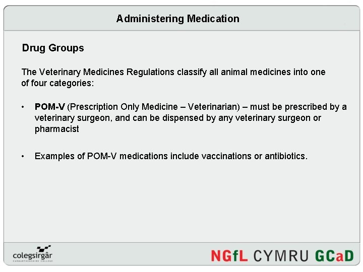 Administering Medication Drug Groups The Veterinary Medicines Regulations classify all animal medicines into one