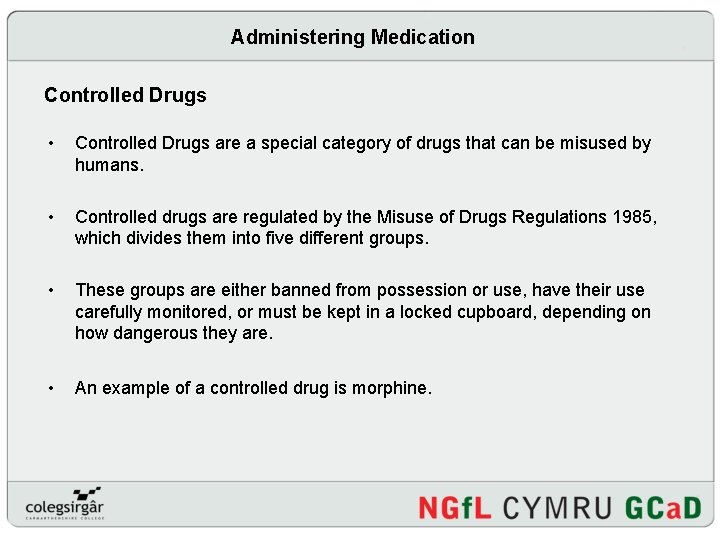 Administering Medication Controlled Drugs • Controlled Drugs are a special category of drugs that