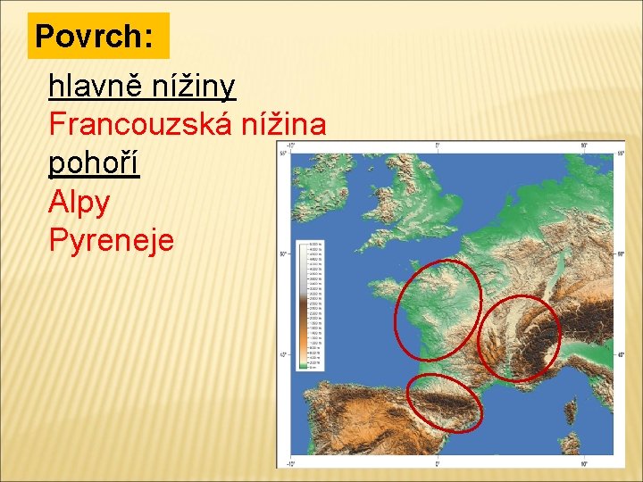 Povrch: hlavně nížiny Francouzská nížina pohoří Alpy Pyreneje 