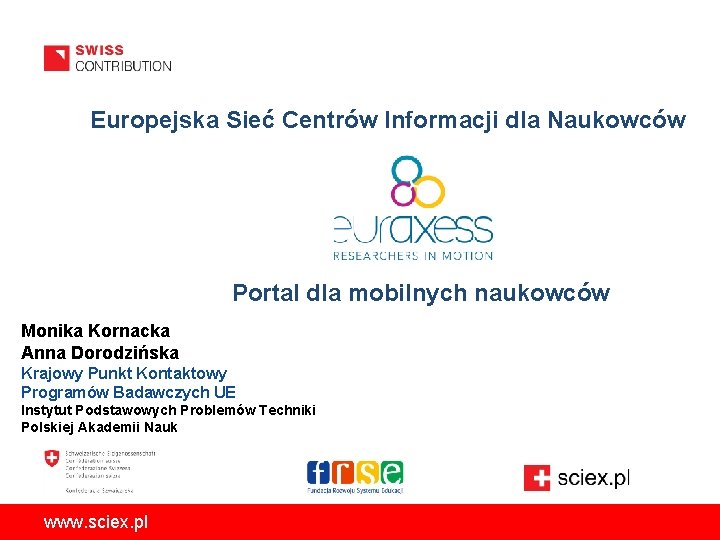 Europejska Sieć Centrów Informacji dla Naukowców Portal dla mobilnych naukowców Monika Kornacka Anna Dorodzińska