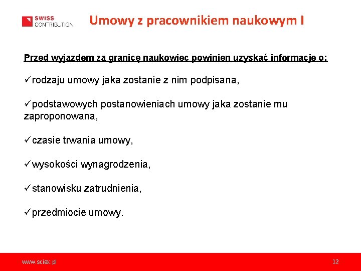 Umowy z pracownikiem naukowym I Przed wyjazdem za granicę naukowiec powinien uzyskać informacje o: