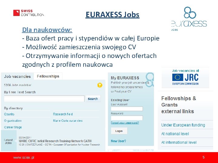 EURAXESS Jobs Dla naukowców: - Baza ofert pracy i stypendiów w całej Europie -