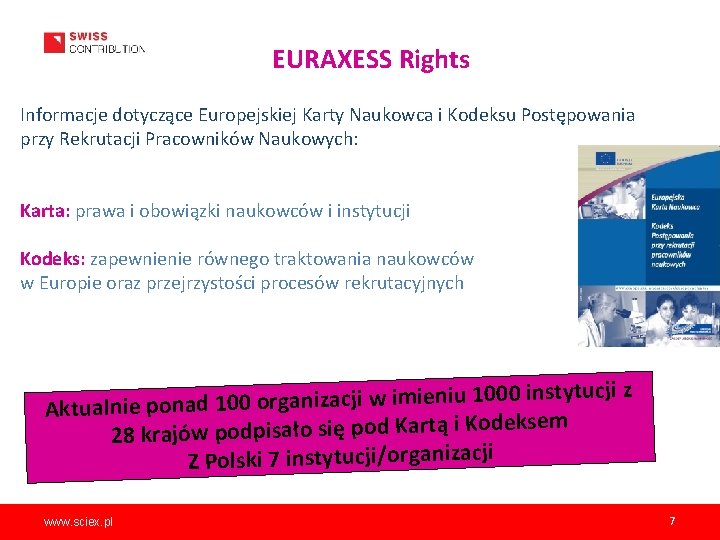 EURAXESS Rights Informacje dotyczące Europejskiej Karty Naukowca i Kodeksu Postępowania przy Rekrutacji Pracowników Naukowych: