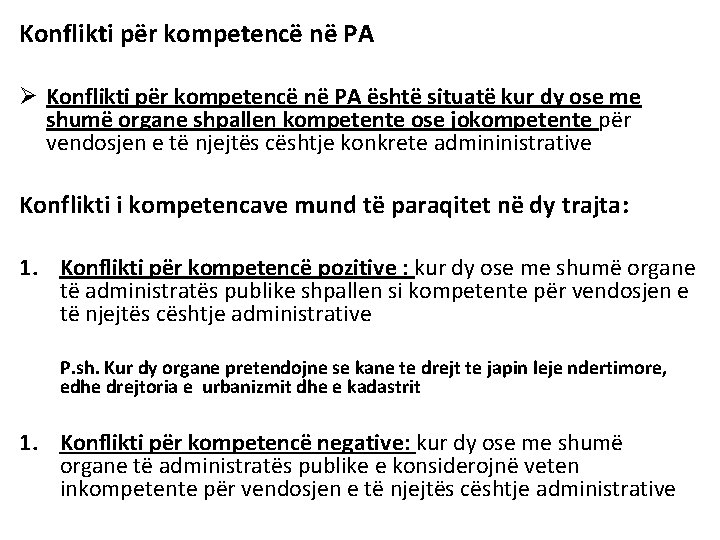 Konflikti për kompetencë në PA Ø Konflikti për kompetencë në PA është situatë kur