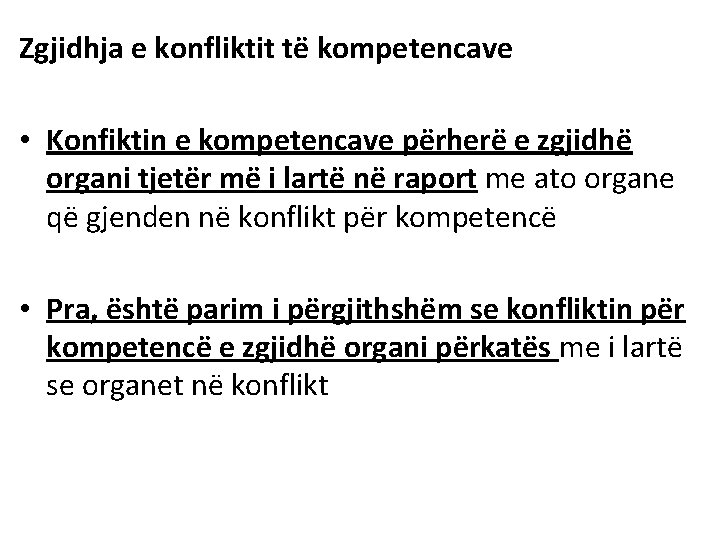 Zgjidhja e konfliktit të kompetencave • Konfiktin e kompetencave përherë e zgjidhë organi tjetër