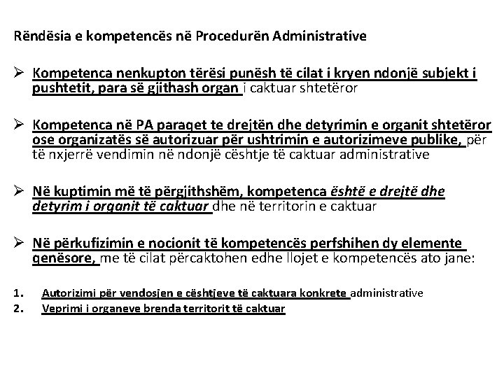  Rëndësia e kompetencës në Procedurën Administrative Ø Kompetenca nenkupton tërësi punësh të cilat