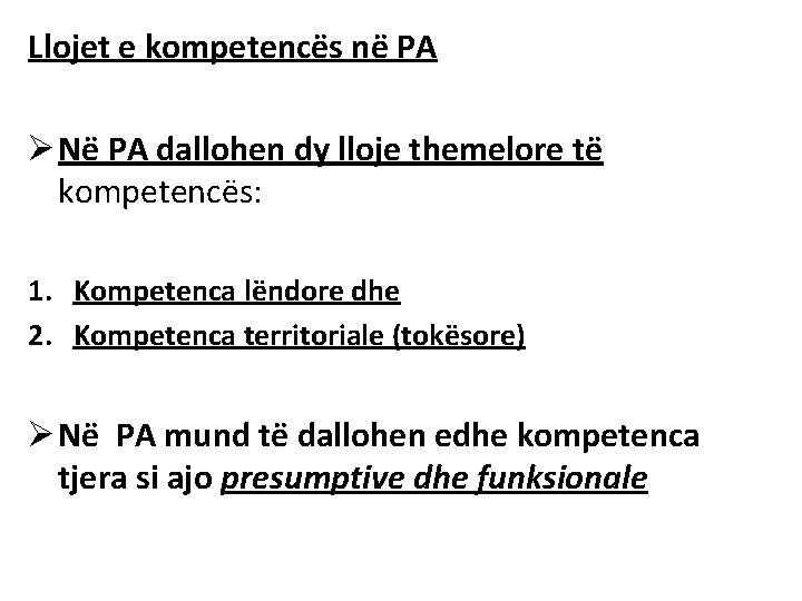 Llojet e kompetencës në PA Ø Në PA dallohen dy lloje themelore të kompetencës: