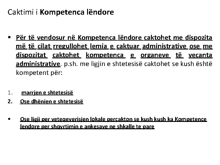 Caktimi i Kompetenca lëndore § Për të vendosur në Kompetenca lëndore caktohet me dispozita